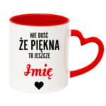 Kubek z dowolnym imieniem "Nie dość że piękna to jeszcze"