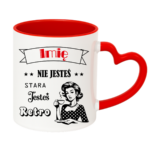 Kubek z dowolnym imieniem "Nie jesteś stara jesteś retro"