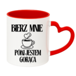Kubek "Bierz mnie póki jestem gorąca"