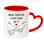 Kubek z dowolnymi imionami "Zawsze marzyłam o kimś takim jak ty"