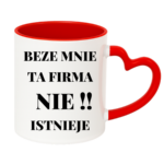 Kubek "Beze mnie ta firma nie istnieje"