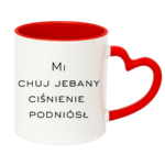 Kubek "Mi chuj jebany ciśnienie podniósł"