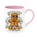 Kubek z dowolnym imieniem "Stary piernik...to też ciacho"