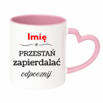 Kubek "Przestań zapierdalać...odpocznij"
