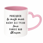 Kubek z dowolnym imieniem "Porządek to może mieć każdy"