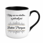Kubek z dowolnym imieniem "Niby nie ma ideałów, a jednak jest babcia"