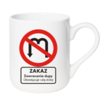 Kubek "Zakaz zawracania dupy"