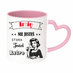 Kubek z dowolnym imieniem "Nie jesteś stara jesteś retro"