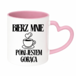 Kubek "Bierz mnie póki jestem gorąca"