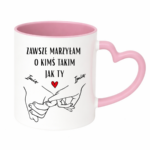 Kubek z dowolnymi imionami "Zawsze marzyłam o kimś takim jak ty"