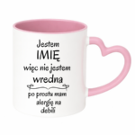 Kubek z dowolnym imieniem "Nie jestem wredna, tylko mam alergię na debili"