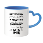 Kubek z dowolnym imieniem taty "Przystojny, mądry, skromny"