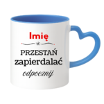 Kubek "Przestań zapierdalać...odpocznij"