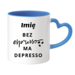 Kubek z dowolnym imieniem "Bez ekspresso ma depresso"