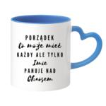 Kubek z dowolnym imieniem "Porządek to może mieć każdy"