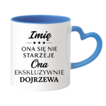 Kubek z dowolnym imieniem "Ona się nie starzeje"