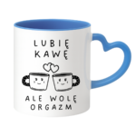Kubek "Lubię kawę ale wolę orgazm"
