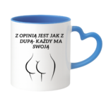 Kubek "Z opinią jest jak z dupą- każdy ma swoją"