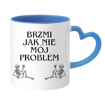 Kubek "Brzmi jak nie mój problem"