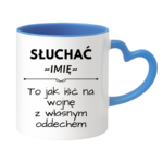 Kubek z dowolnym imieniem "Słuchać ... to jak iść na wojnę z własnym oddechem"