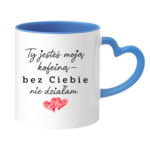 Kubek "Ty jesteś moją koleiną"