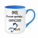 Kubek z dowolnym imieniem "Przestań zapierdzielać"