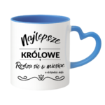 Kubek z dowolnym miesiącem i datą "Najlepsze królowe"