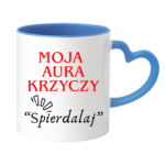 Kubek "Moja aura krzyczy spierdalaj"