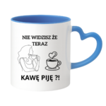 Kubek "Nie widzisz że teraz kawę piję?"