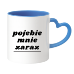 Kubek "Pojebie mnie zaraz"