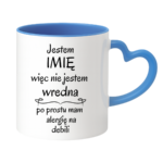Kubek z dowolnym imieniem "Nie jestem wredna, tylko mam alergię na debili"