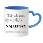 Kubek z dowolnym napisem dziadek, wujek, tata "Tak wygląda najlepszy"