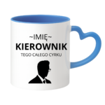 Kubek z dowolnym imieniem "Kierownik tego całego cyrku"