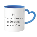 Kubek "Mi chuj jebany ciśnienie podniósł"