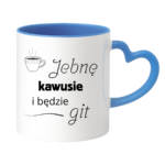 Kubek "Jebnę kawusie i będzie git"
