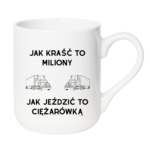 Kubek "Jak kraść to miliony, jak jeździć to ciężarówką"