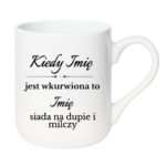 Kubek z dowolnymi imionami "Kiedy jest wkurwiona"