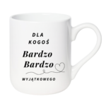 Kubek "Dla kogoś bardzo bardzo wyjątkowego"