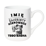 Kubek z dowolnym imieniem "Żajebisty kierownik tego bagna"