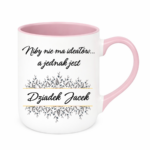 Kubek z dowolnym imieniem "Niby nie ma ideałów, a jednak jest dziadek"