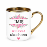 Kubek z dowolnym imieniem "Wnuczka ukochana"