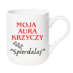 Kubek "Moja aura krzyczy spierdalaj"