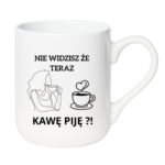 Kubek "Nie widzisz że teraz kawę piję?"