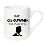 Kubek z dowolnym imieniem "Kierownik tego całego cyrku"