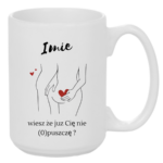 Kubek z dowolnym imieniem "Wiesz że cię nie (o)puszczę