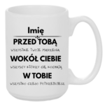 Kubek z dowolnym imieniem "Przed tobą, wokół ciebie, w tobie"