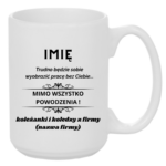 Kubek z dowolnym imieniem "Trudno będzie sobie wyobrazić pracę bez Ciebie"