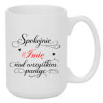 Kubek z dowolnym imieniem "Nad wszystkim panuje"