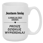 Kubek z dowolnym imieniem "U mnie są trzy zasady"