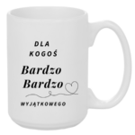 Kubek "Dla kogoś bardzo bardzo wyjątkowego"